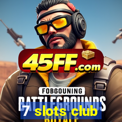 7 slots club